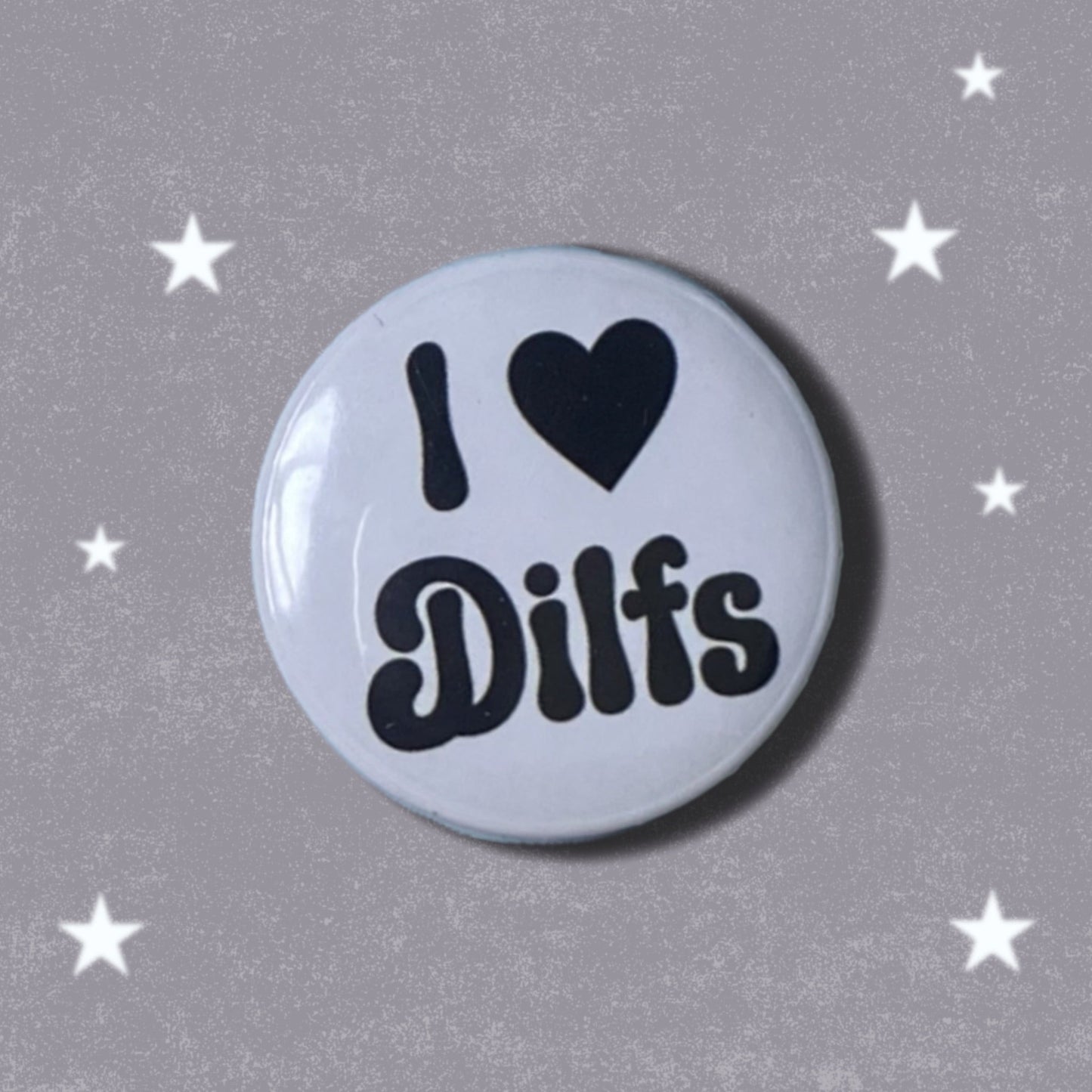 I Love DILFs Badge