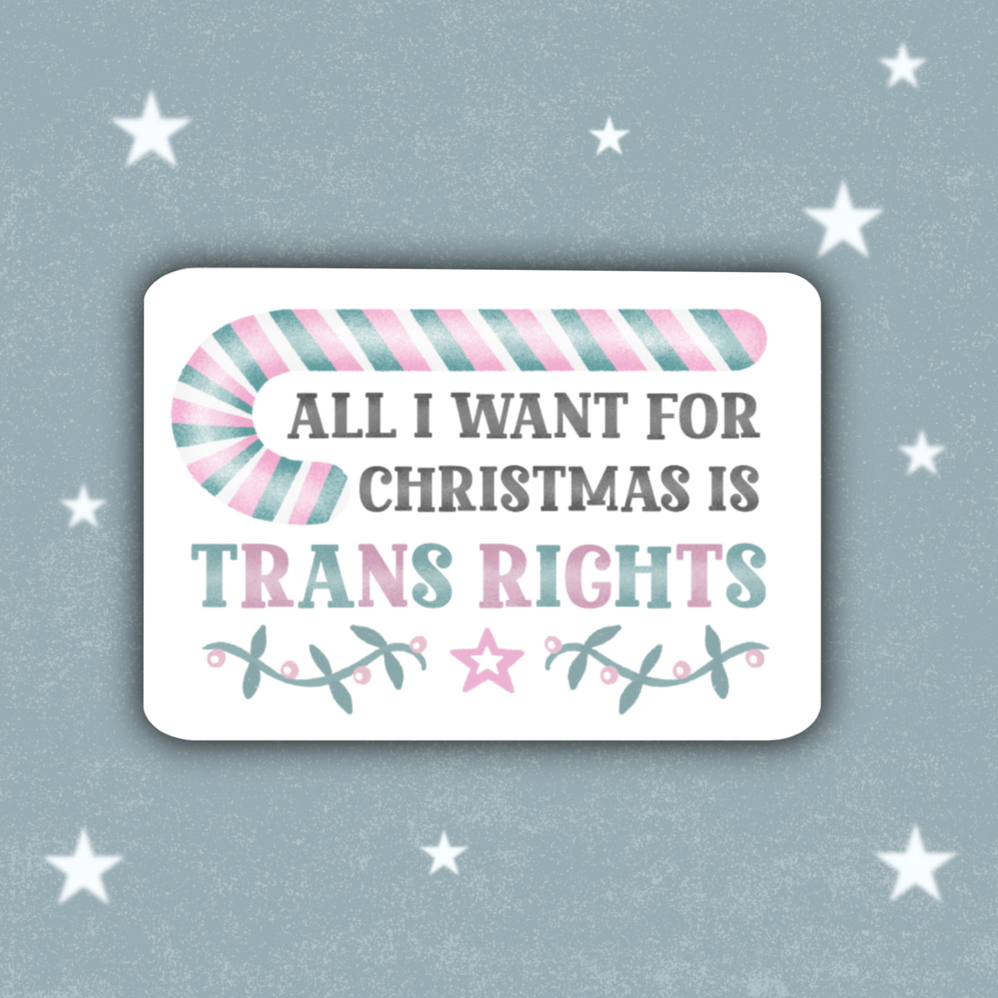 All I Want For Christmas Is Trans Rights Sticker